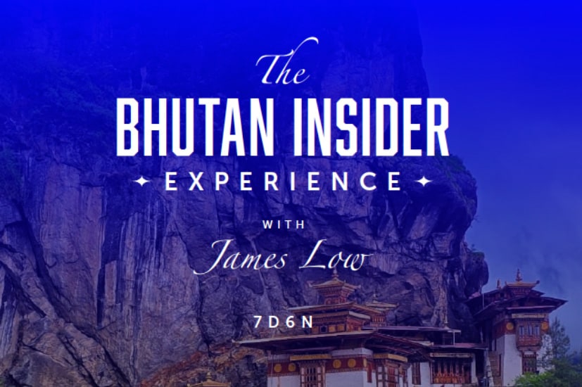 7D6N Bhutan Insider Experience with James Low